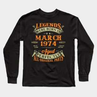 Legends Were Born In March 1974 50 Years Old 50th Birthday Gift Long Sleeve T-Shirt